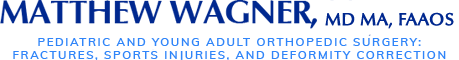 Matthew Wagner, MD Pediatric and Young Adult Orthopedic Surgery: Fractures, Sports Injuries, and Deformity Correction